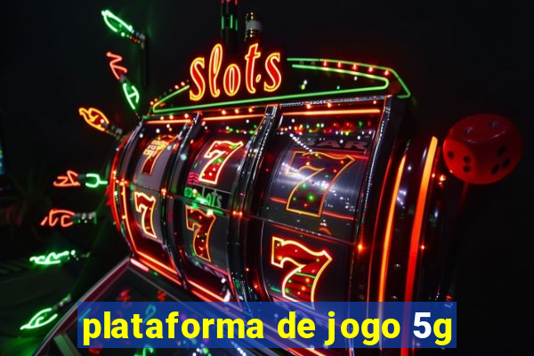 plataforma de jogo 5g